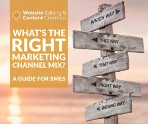 What's the Right Marketing Channel Mix? | Website Editing, Marketing & Content Creation