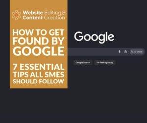 How to Get Found by Google: 7 Essential SEO Tips Every SME Should Follow | Website Editing, Marketing & Content Creation