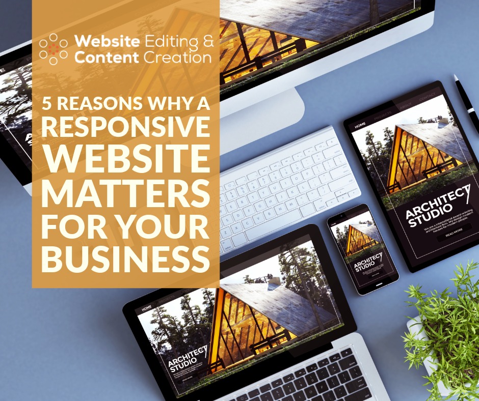 5 Reasons Why a Responsive Website Matters for Your Business | Website Editing, Marketing & Content Creation